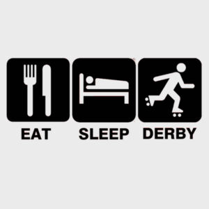 Eat Sleep Derby Design