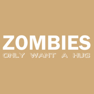 Zombies only want a hug Design