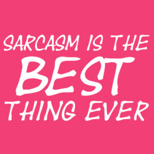 Sarcasm is the best thing ever - Softstyle™ women's ringspun t-shirt Design