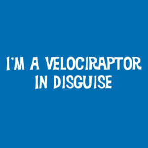 I'm A Velociraptor In Disguise - Varsity Hoodie Design