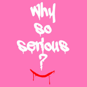 Why So Serious? - Softstyle™ women's ringspun t-shirt Design