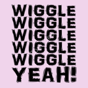 Wiggle Wiggle Wiggle Wiggle Wiggle Yeah! - Long sleeved t-shirt Design