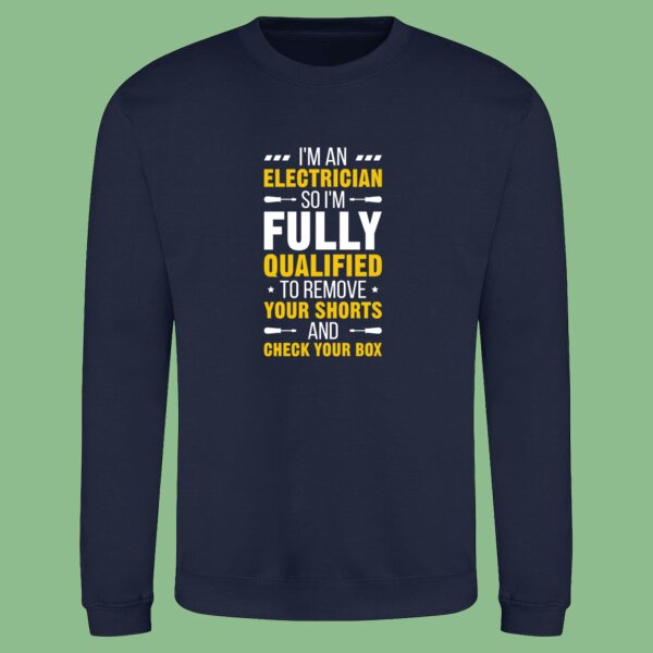 I'm an Electrician, So I'm Fully Qualified to Remove Your Shorts and Check Your Box - AWDis sweatshirt. Thumbnail