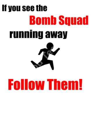 If You See The Bomb Squad Running