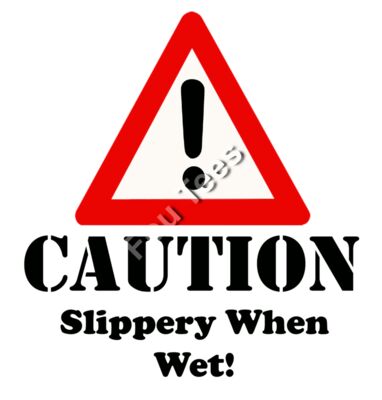 Caution Slippery when wet 