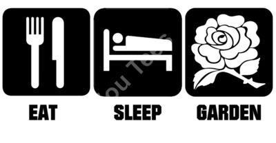 Eat, Sleep, Garden