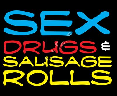 Sex Drugs & Sausage Rolls