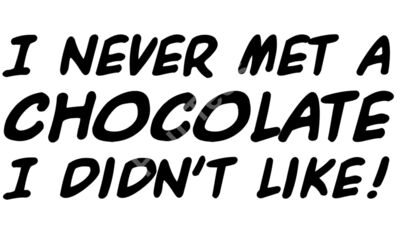 Never met a Chocolate