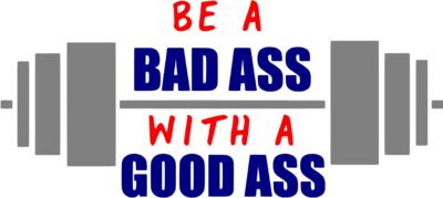 Be a bad ass