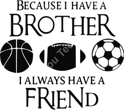 Because i have a brother