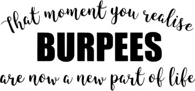 Burpees are Now part of life
