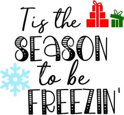 Tis the season to be freezin